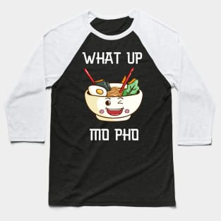 What up Mo Pho! Baseball T-Shirt